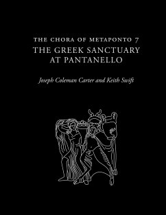 The Chora of Metaponto 7: The Greek Sanctuary at Pantanello - Carter, Joseph Coleman; Swift, Keith