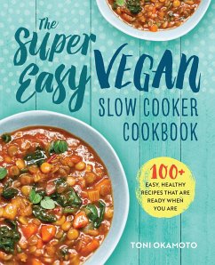 The Super Easy Vegan Slow Cooker Cookbook - Okamoto, Toni