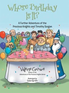 Whose Birthday Is It?: A Further Adventure of the Precious Knights and Timothy Dragon - Crowe, Valerie