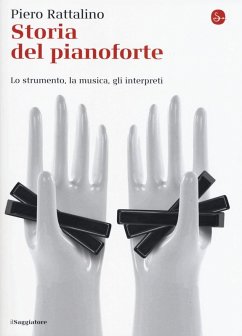 Cover Storia del pianoforte. Lo strumento, la musica, gli interpreti