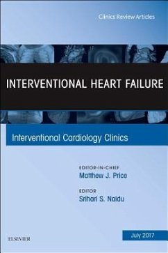 Interventional Heart Failure, an Issue of Interventional Cardiology Clinics - Naidu, Srihari S