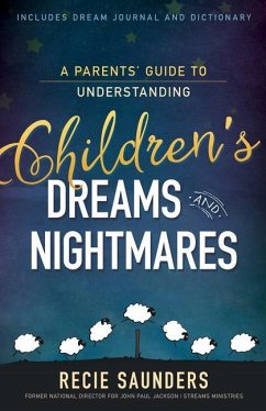 A Parents' Guide to Understanding Children's Dreams and Nightmares - Saunders, Recie