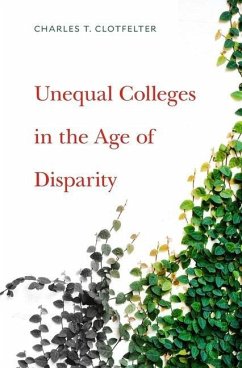 Unequal Colleges in the Age of Disparity - Clotfelter, Charles T.