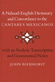 A Nahuatl-English Dictionary and Concordance to the 'Cantares Mexicanos'