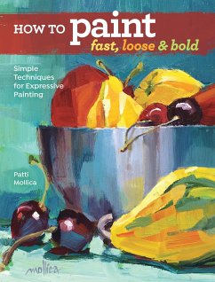 How to Paint Fast, Loose and Bold - Mollica, Patti