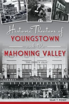 Historic Theaters of Youngstown and the Mahoning Valley - Posey, Sean T.