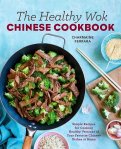 The Healthy Wok Chinese Cookbook - Ferrara, Charmaine