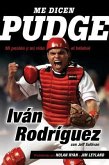 Me Dicen Pudge: Mi Pasión Y Mi Vida El Béisbol