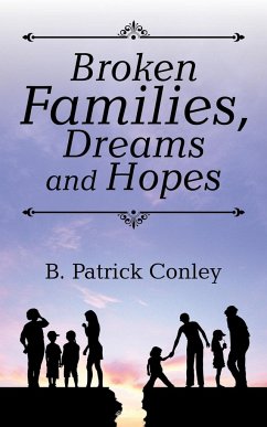 Broken Families, Dreams and Hopes - Conley, B. Patrick
