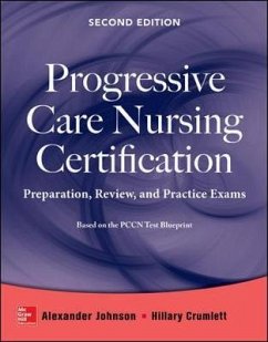 Progressive Care Nursing Certification: Preparation, Review, and Practice Exams - Johnson, Alexander; Crumlett, Hillary