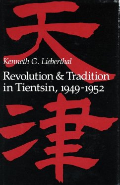 Revolution and Tradition in Tientsin, 1949-1952 - Lieberthal, Kenneth G
