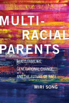 Multiracial Parents: Mixed Families, Generational Change, and the Future of Race - Song, Miri