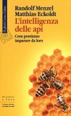 L' intelligenza delle api. Cosa possiamo imparare da loro L' intelligenza delle api. Cosa possiamo imparare da loro