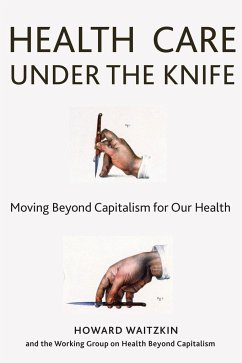 Health Care Under the Knife - Waitzkin, Professor Howard