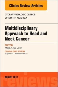 Multidisciplinary Approach to Head and Neck Cancer, An Issue of Otolaryngologic Clinics of North America - St. John, Maie A.