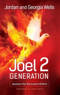 The Joel 2 Generation: Awaken the Revivalist Within - Wells, Jordan; Wells, Georgia