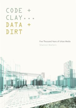 Code and Clay, Data and Dirt - Mattern, Shannon