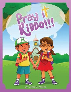 Pray it Kiddo - Williams, James E.