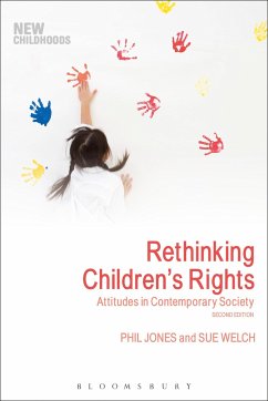 Rethinking Children's Rights - Jones, Dr Phil (IOE, UCL's Faculty of Education and Society, Univers; Welch, Dr Sue