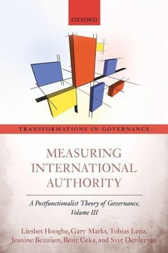 Measuring International Authority: A Postfunctionalist Theory of Governance, Volume III - Hooghe, Liesbet; Marks, Gary; Lenz, Tobias