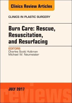 Burn Care: Rescue, Resuscitation, and Resurfacing, an Issue of Clinics in Plastic Surgery - Hultman, C Scott; Neumeister, Michael W