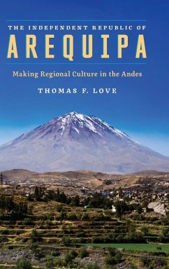 The Independent Republic of Arequipa - Love, Thomas F.