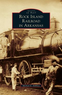 Rock Island Railroad in Arkansas - Hibblen, Michael E