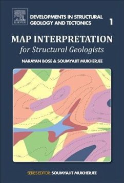 Map Interpretation for Structural Geologists - Bose, Narayan (Indian Institute of Technology Bombay, India); Mukherjee, Soumyajit (Professor of Geology, Indian Institute of Tech