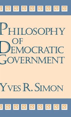 Philosophy of Democratic Government - Simon, Yves R.