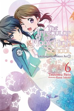 The Irregular at Magic High School, Vol. 6 (Light Novel) - Satou, Tsutomu
