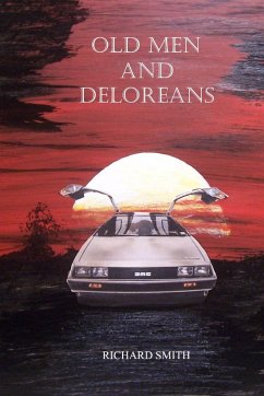 Old Men And Deloreans - Smith, Richard