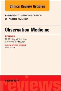 Observation Medicine, An Issue of Emergency Medicine Clinics of North America - Wilkerson, R. Gentry;Baugh, Christopher