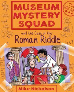 Museum Mystery Squad and the Case of the Roman Riddle - Nicholson, Mike