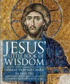 Jesus' Little Book of Wisdom: Guidance, Hope, and Comfort for Every Day