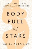 Body Full of Stars: Female Rage and My Passage Into Motherhood