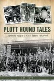 Plott Hound Tales: Legendary People & Places Behind the Breed