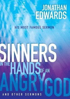 Sinners in the Hands of an Angry God and Other Sermons - Edwards, Jonathan