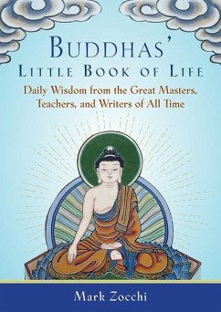 Buddhas' Little Book of Life: Daily Wisdom from the Great Masters, Teachers, and Writers of All Time - Zocchi, Mark