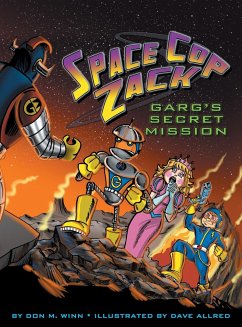 Space Cop Zack, GARG's Secret Mission - Winn, Don M.