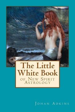 The Little White Book of New Spirit Astrology - Adkins, Johan