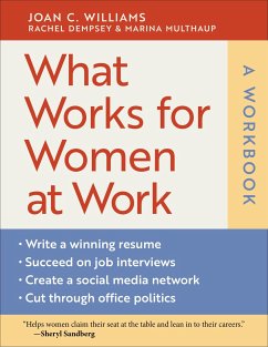 What Works for Women at Work: A Workbook - Williams, Joan C.; Dempsey, Rachel; Multhaup, Marina
