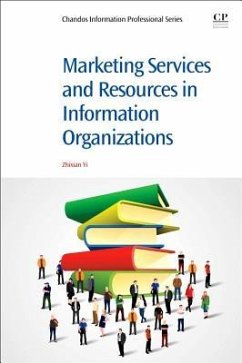 Marketing Services and Resources in Information Organizations - Yi, Zhixian George