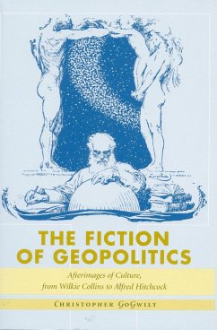 The Fiction of Geopolitics - Gogwilt, Christopher