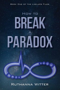 How to Break a Paradox: Book One of the Laelaps Files - Witter, Ruthanna