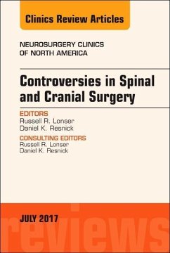 Controversies in Spinal and Cranial Surgery, an Issue of Neurosurgery Clinics of North America - Lonser, Russell R; Resnick, Daniel K