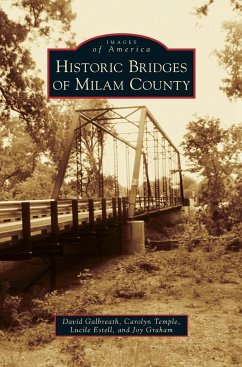 Historic Bridges of Milam County - Galbreath, David; Temple, Carolyn; Estell, Lucile
