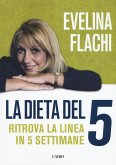 La dieta del 5. Ritrova la linea in cinque settimane La dieta del 5. Ritrova la linea in cinque settimane