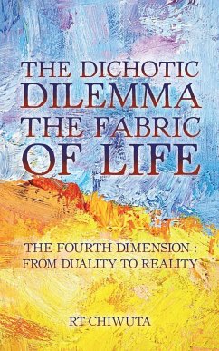 The Dichotic Dilemma the Fabric of Life - Chiwuta, Rt