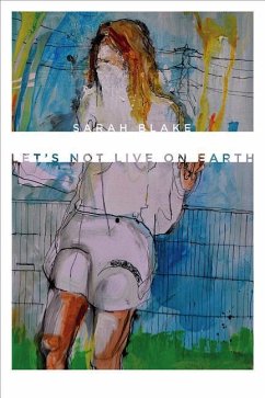 Let's Not Live on Earth - Blake, Sarah