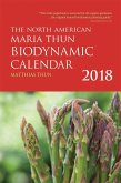 The North American Maria Thun Biodynamic Calendar: 2018